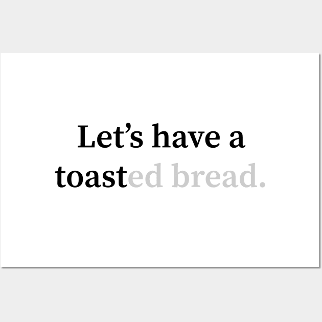 Toast Wall Art by TheBlackSheep